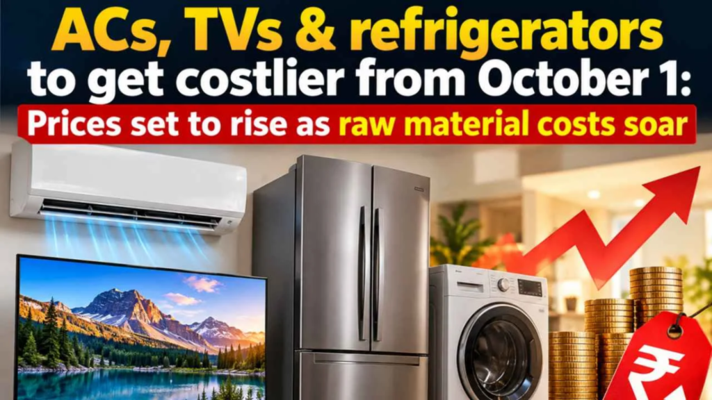 Appliance Prices in India to Rise From October 1: What Gets Costlier Appliance Prices in India